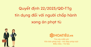 Quyết định số 22/2023/QĐ-TTg ngày 17/8/2023 của Thủ tướng Chính phủ về tín dụng đối với người chấp hành xong án phạt tù