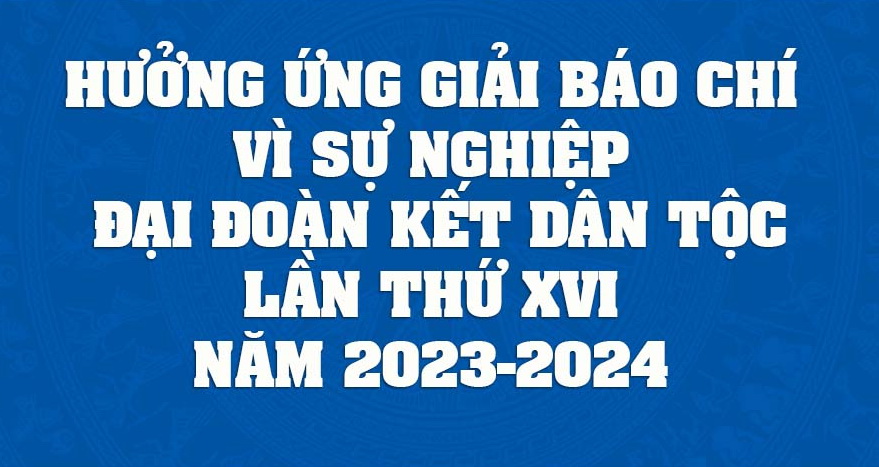 Tuyên truyền Giải báo chí “Vì sự nghiệp Đại đoàn kết toàn dân tộc” lần thứ XVI, năm 2023-2024