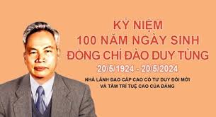 Kỷ niệm 100 năm Ngày sinh đồng chí Đào Duy Tùng (20/5/1924 – 20/5/2024)