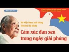 Mẹ Việt Nam Anh hùng Trương Thị Đặng: Cảm xúc đan xen trong ngày Giải phóng